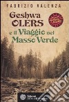 Geshwa Olers e il viaggio nel Masso Verde libro