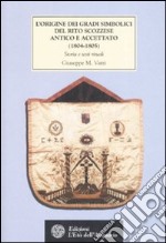 L'origine dei gradi simbolici del rito scozzese antico e accettato (1804-1805). Storia e testi rituali libro