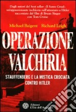 Operazione Valchiria. Stauffenberg e la mistica crociata contro Hitler libro