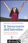 Il Benessere dell'intestino. Curarsi e purificarsi con i metodi naturali libro