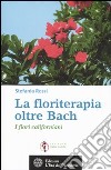 La floriterapia oltre Bach. I fiori californiani libro