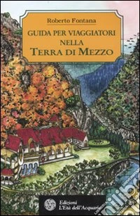 Guida per viaggiatori nella terra di mezzo libro