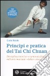 Principi e pratica del Tai Chi Chuan. Disciplina interiore e armonia fisica nell'arte marziale «dolce» cinese libro di Bozak Gudo