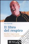 Il libro del respiro. Perché è importante imparare a respirare meglio libro