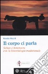 Il corpo ci parla. Salute e benessere con la kinesiologia tradizionale libro di Nicolli Fausto