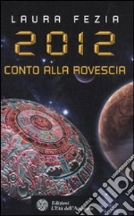 2012. Conto alla rovescia libro