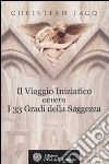 Il viaggio iniziatico ovvero i 33 gradi della saggezza libro