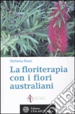 La floriterapia oltre Bach. I fiori australiani. Vol. 2 libro