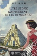 Altre storie sorprendenti di Liberi Muratori libro