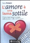 L'amore è una lama sottile. Come stare bene in coppia nella buona e nella cattiva sorte libro