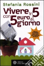 Vivere in 5 con 5 euro al giorno libro