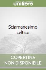 Sciamanesimo celtico libro