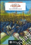 I Templari. Storia e segreti del più misterioso Ordine medievale libro