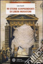 99 storie sorprendenti di Liberi Muratori libro