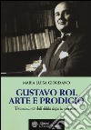 Gustavo Rol: arte e prodigio. Testimonianze dal'aldilà dopo la sua morte libro