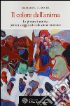 Il colore dell'anima. La pittura intuitiva per un viaggio di evoluzione interiore libro di Cordier Marianne