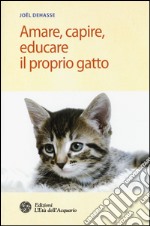 Amare, capire, educare il proprio gatto libro