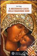 Il misterioso culto delle madonne nere libro