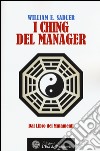 I Ching del manager. Dal libro dei mutamenti libro