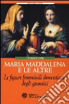 Maria Maddalena e le altre. Le figure femminili dimenticate degli gnostici libro di Riberi Paolo