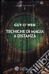 Tecniche di magia a distanza libro di O'Wen Guy