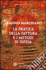 La pratica della fattura e i metodi di difesa libro