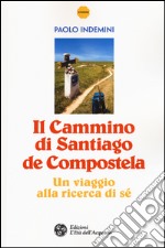 Il cammino di Santiago de Compostela. Un viaggio alla ricerca di sé