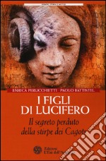 I figli di Lucifero. Il segreto perduto della stirpe dei Cagots libro