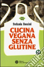 Cucina vegana senza glutine libro