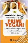 Primi vegani. Ricette semplici e sorprendenti per chi ama i piaceri della tavola libro di Barbero Samantha Volo Simona