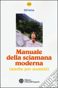 Manuale della sciamana moderna (anche per uomini)
