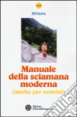 Manuale della sciamana moderna (anche per uomini) libro