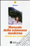 Manuale della sciamana moderna (anche per uomini) libro