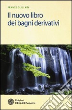 Il nuovo libro dei bagni derivativi libro