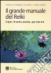 Il grande manuale del reiki. Origini, filosofia, tecnica, applicazioni libro di Carmignani Umberto Magnoni Asa Oggioni Sabina