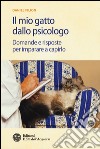 Il mio gatto dallo psicologo. Domande e risposte per imparare a capirlo libro di Filion Daniel