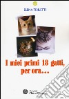 I miei primi 18 gatti, per ora... libro