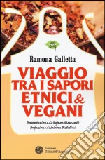 Viaggio tra i sapori etnici & vegani libro