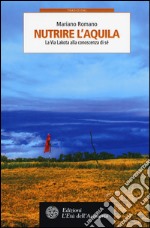 Nutrire l'aquila. La via lakota alla conoscenza di sé libro