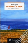 Nutrire l'aquila. La via lakota alla conoscenza di sé libro