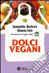 Dolci vegani libro di Barbero Samantha Volo Simona