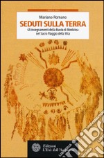 Seduti sulla terra. Gli insegnamenti della Ruota di Medicina nel sacro viaggio della vita libro