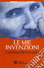 Le mie invenzioni. L'autobiografia di un genio libro