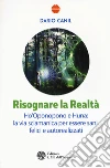Risognare la realtà. Ho'Oponopono e Huna: la via sciamanica per essere sani, felici e autoreallizzati libro di Canil Dario