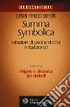 Summa symbolica. Istituzioni di studi simbolici e tradizionali. Vol. 1: Origine e dinamica dei simboli libro di Carpeoro Giovanni Francesco