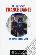 Trance dance. La danza della vita