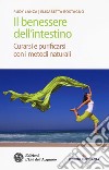 Il benessere dell'intestino. Curarsi e purificarsi con i metodi naturali libro di Lanza Rudy Rostagno Elisabetta