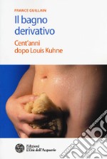 Il bagno derivativo. Cent'anni dopo Louis Kuhne libro