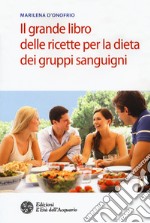 Il grande libro delle ricette per la dieta dei gruppi sanguigni libro