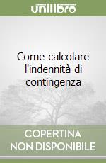 Come calcolare l'indennità di contingenza